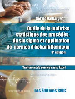 Outils de la maîtrise statistique des procédés, du six sigma et application de normes d'échantillonnage (+ Brochure synthèse)