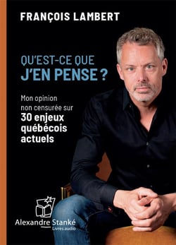 Qu'est ce que j'en pense ? mon opinion non censurée sur 30 enjeux québécois actuels