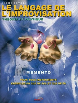 Le language de l'improvisation - mémento théorie et pratique pour tous les instruments exemples en clé de sol et clé de fa
