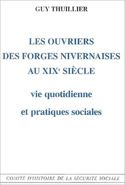 Les ouvriers des forges nivernaises au XIX siècle - vie quotidienne et pratiques sociales