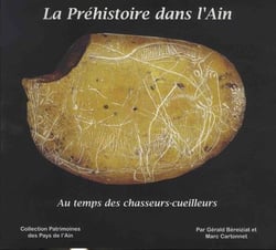 La préhistoire dans l'Ain : au temps des chasseurs-cueilleurs