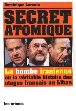 Secret atomique - la bombe iranienne ou la véritable histoire des otages français du Liban