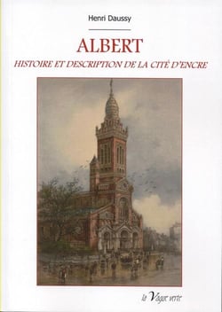 Albert - histoire et description de la cité d'encre