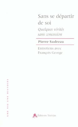 Sans se departir de soi - [quelques verites sans concession]