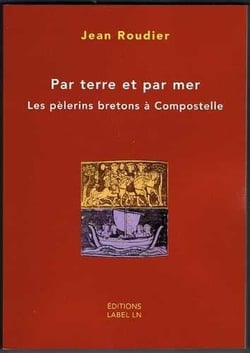 Par terre et par mer - les pèlerins bretons à compostelle