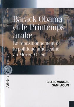 Barack Obama et le printemps arabe - le repositionnement de la politique américaine au Moyen-Orient