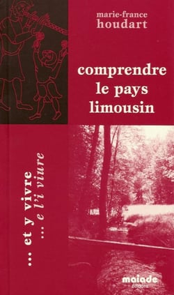Comprendre le pays Limousin... et y vivre