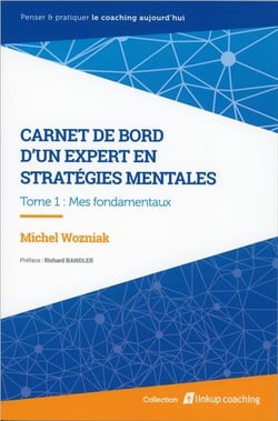 Carnet de bord d'un expert en stratégies mentales t.1 - mes fondamentaux
