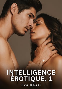 Intelligence érotique. 1 : Nouvelles Érotiques de Sexe Tabou pour Adultes