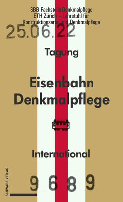 Eisenbahndenkmalpflege - Préservation du patrimoine ferroviaire - Railway Heritage Preservation : Dokumentationsband zur internationalen Tagung vom 23.-25. Juni 2022