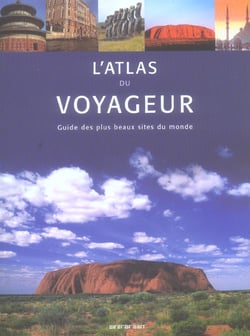 L'atlas du voyageur - guide des plus beaux sites du monde