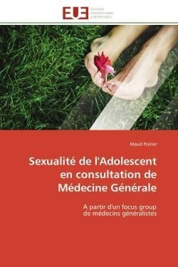 Sexualite de l'adolescent en consultation de medecine generale - a partir d'un focus group de medeci