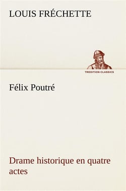 Felix poutre drame historique en quatre actes