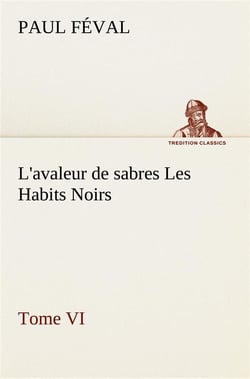L'avaleur de sabres les habits noirs tome vi - l avaleur de sabres les habits noirs tome vi