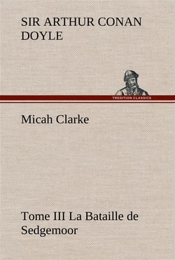 Micah clarke - tome iii la bataille de sedgemoor