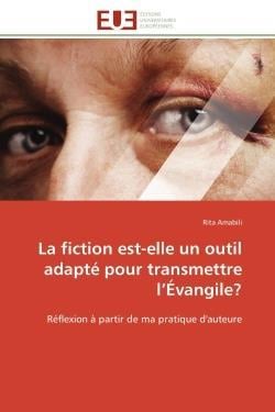 La fiction est-elle un outil adapte pour transmettre l'evangile? - reflexion a partir de ma pratique