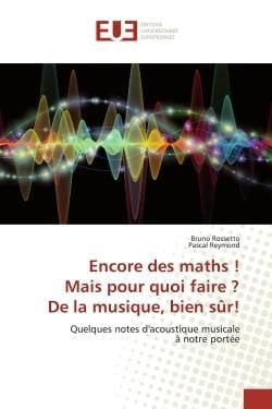Encore des maths !Mais pour quoi faire ?De la musique, bien sUr! : Quelques notes d'acoustique musicaleA notre portée