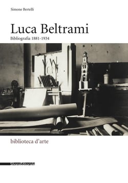 Luca Beltrami : bibliografia 1881-1934