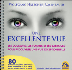 Une excellente vue - les couleurs, les formes et les exercices pour recouvrer une vue exceptionnelle (2e édition)