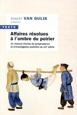 Affaires résolues à l'ombre du poirier - un manuel chinois de jurisprudence et d'investigation policière du XIIIe siècle