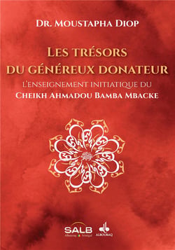 Les trésors du généreux donateur : l'enseignement initiatique du Cheikh Ahmadou Bamba Mbacké