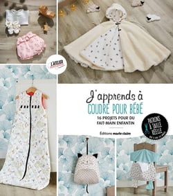 J'apprends à coudre pour bébé - 16 projets pour faits-main enfantin