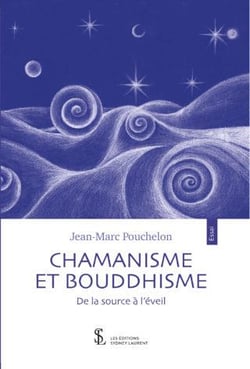 Chamanisme et bouddhisme - de la source à l'éveil