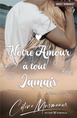 Notre amour à nous t.4 : notre amour à tout jamais
