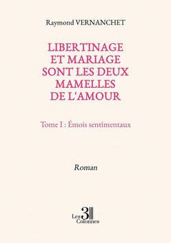 Libertinage et mariage sont les deux mamelles de l'amour Tome 1 : Émois sentimentaux