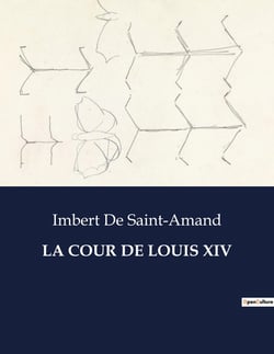 LA COUR DE LOUIS XIV