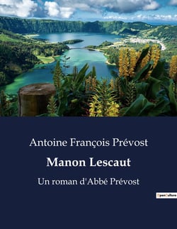 Manon Lescaut : Les passions dévastatrices du chevalier des Grieux