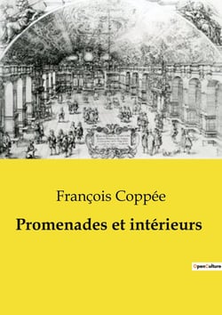 Promenades et intérieurs : Exploration poétique des paysages urbains et intérieurs de François Coppée