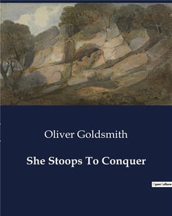 She Stoops To Conquer : A Comedy of Errors and Social Satire