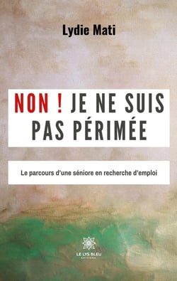 Non ! Je ne suis pas périmée : Le parcours d'une séniore en recherche d'emploi