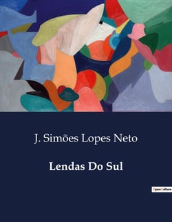 Lendas Do Sul : Narrativas Encantadas do Sul do Brasil