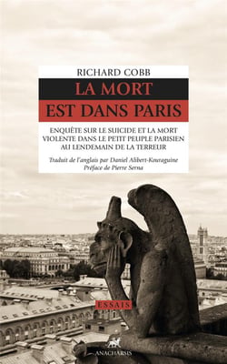 La mort est dans Paris - enquête sur le suicide et la mort violente dans le petit peuple parisien au lendemain de la Terreur