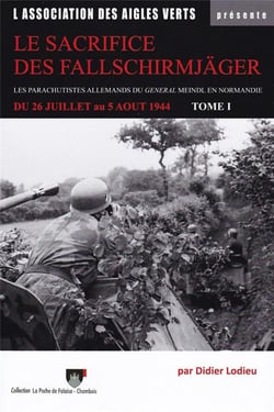 Le sacrifice des Fallschirmjäger : les parachutistes allemands du général Meindl en Normandie