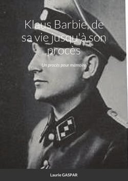 Klaus Barbie, de sa vie jusqu'à son procès : Un procès pour mémoire