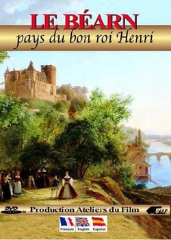 Le Béarn : Pays du bon roi Henri