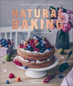 NATURAL BAKING - HEALTHIER RECIPES FOR A GUILT-FREE TREAT