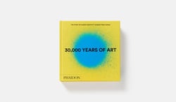 30 000 YEARS OF ART (REVISED AND UPDATED EDITION)