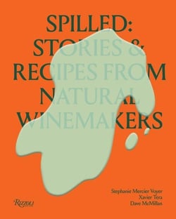 Spilled natural winemakers stories and recipes