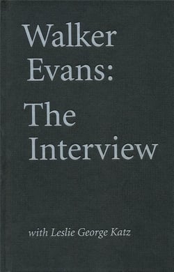 Walker evans: the interview with leslie george katz