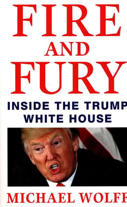 FIRE AND FURY - INSIDE THE TRUMP WHITE HOUSE