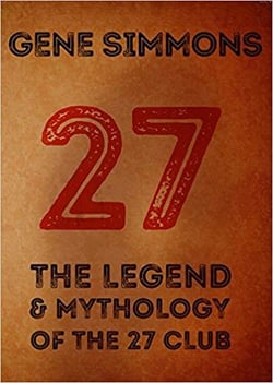 Gene simmons 27 the legend and the mythology of the 27 club