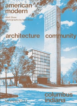 American modern : Architecture - Community - Columbus, Indiana