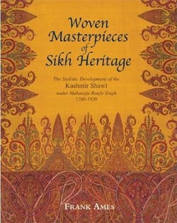 Woven masterpieces of sikh heritage - the stylistic development of the kashmir shawl 1780-1839