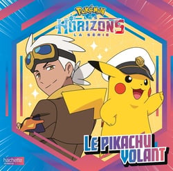 Pokémon - Horizons Tome 1 : Le Pikachu Volant