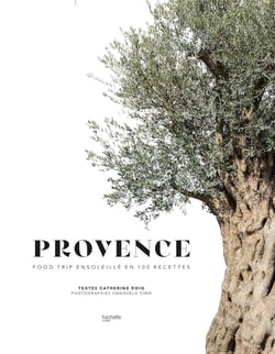 Provence - food trip ensoleillé en 100 recettes