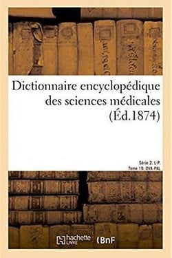 Dictionnaire encyclopedique des sciences medicales. serie 2. l-p. tome 19. ova-pal